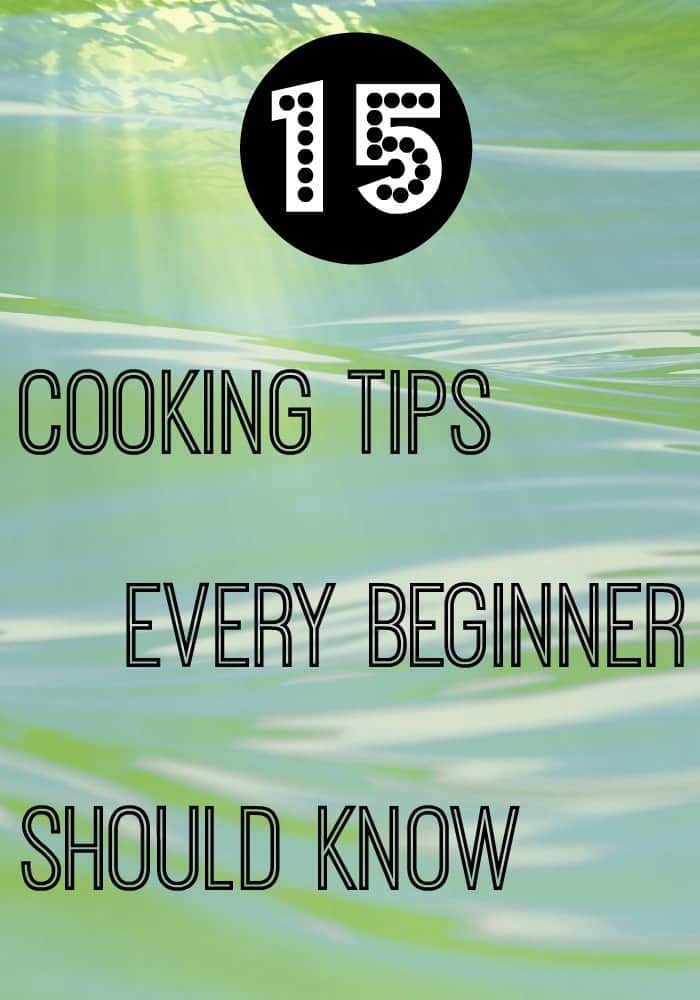 15 Cooking Tips Every Beginner Should Know