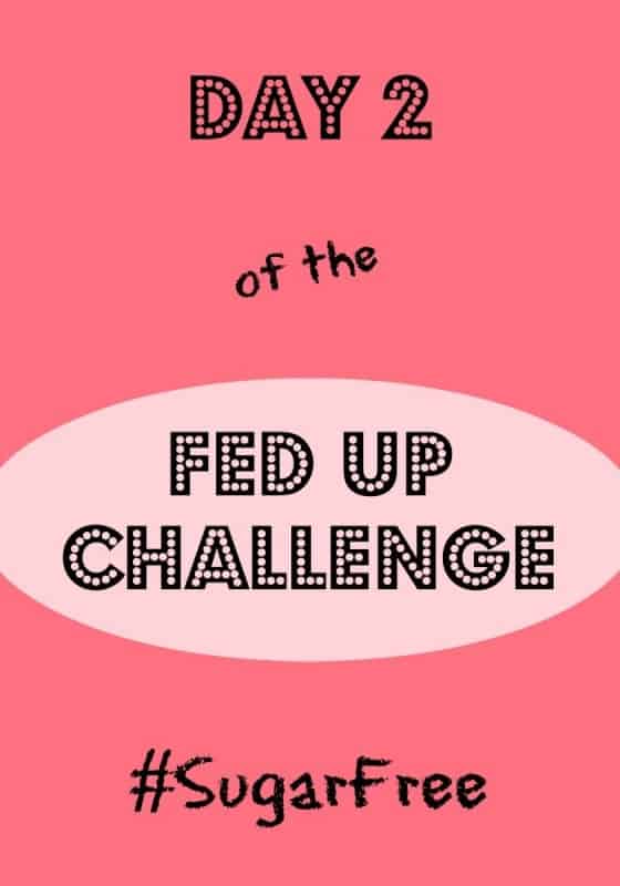 Day 2 of the Sugar Free Challenge #fedupchallenge #sugarfree