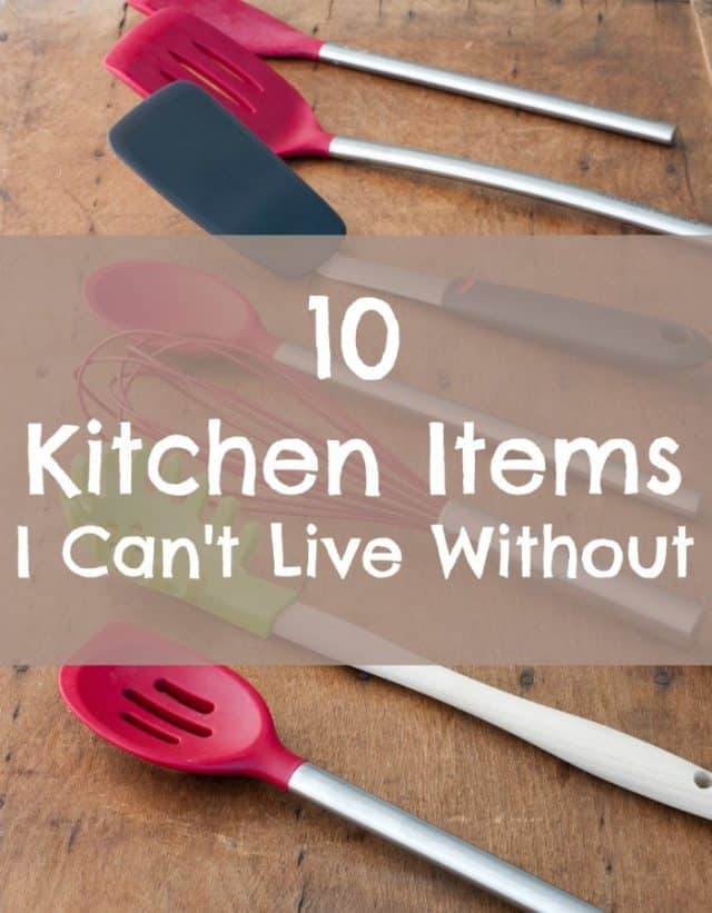 10 Kitchen Items I Can't Live Without ~ The Kitchen Snob