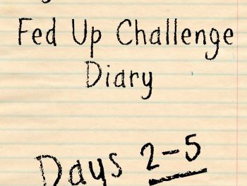 My Fed Up Challenge Diary (Days 2-5) - here's what I ate and how I'm doing