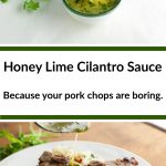 Little bowl of honey lime cilantro sauce and some being poured on top of a juicy pork chop with a spoon